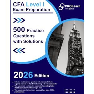 ProLearn Insights Ltd. CFA Level I Exam Preparation 500 Practice Questions with Solutions ProLearn Insights Ltd. CFA Level I Exam Preparation 500 Practice Questions with Solutions