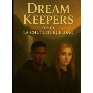 H H, F Dream Keepers: Tome 1 : La chute de Buelong (Dream Keepers , les Gardiens du Rêve) H H, F Dream Keepers: Tome 1 : La chute de Buelong (Dream Keepers , les Gardiens du Rêve)