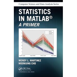 Cho, MoonJung Statistics in MATLAB: A Primer: 22 (Chapman & Hall/CRC Computer Science & Data Analysis) Cho, MoonJung Statistics in MATLAB: A Primer: 22 (Chapman & Hall/CRC Computer Science & Data Analysis)