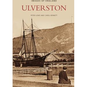 Lowe, Peter Ulverston: Images of England Lowe, Peter Ulverston: Images of England