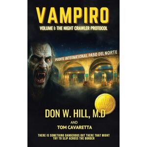 Hill, Don W Vampiro Trilogy Volume 1: The Night Crawler Protocol New Edition Hill, Don W Vampiro Trilogy Volume 1: The Night Crawler Protocol New Edition