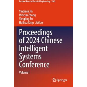 Proceedings of 2024 Chinese Intelligent Systems Conference: Volume I (Lecture Notes in Electrical Engineering, 1283) Proceedings of 2024 Chinese Intelligent Systems Conference: Volume I (Lecture Notes in Electrical Engineering, 1283)
