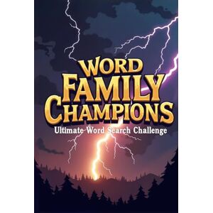 Austin, Everlee Word Family Champions Ultimate Word Search Challenge: Tackle the Toughest Word Grids and Master Your Skills Austin, Everlee Word Family Champions Ultimate Word Search Challenge: Tackle the Toughest Word Grids and Master Your Skills