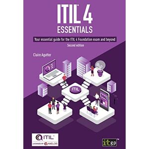 Agutter, Claire ITIL® 4 Essentials: Your essential guide for the ITIL 4 Foundation exam and beyond Agutter, Claire ITIL® 4 Essentials: Your essential guide for the ITIL 4 Foundation exam and beyond