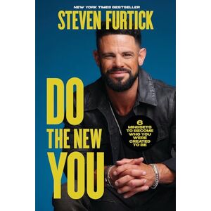 Furtick, Steven Do the New You: 6 Mindsets to Become Who You Were Created to Be Furtick, Steven Do the New You: 6 Mindsets to Become Who You Were Created to Be
