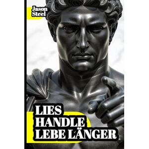 Steel, Jason Leben – 30 Jahre länger: Wie man dank wissenschaftlicher Erkenntnisse besser und krankheitsfrei lebt. Die verborgene Wahrheit über Lebensmittel (Steel Mind Books – Werkzeuge für den Geist) Steel, Jason Leben – 30 Jahre länger: Wie man dank wissenschaftlicher Erkenntnisse besser und krankheitsfrei lebt. Die verborgene Wahrheit über Lebensmittel (Steel Mind Books – Werkzeuge für den Geist)