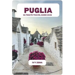 ZENA, IVY PUGLIA ULTIMATE TRAVEL GUIDE 2026 ZENA, IVY PUGLIA ULTIMATE TRAVEL GUIDE 2026
