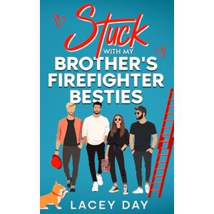 Day, Lacey Stuck with my Brother's Firefighter Besties: A Spicy Small Town Reverse Harem Romance (Men of Medford) Day, Lacey Stuck with my Brother's Firefighter Besties: A Spicy Small Town Reverse Harem Romance (Men of Medford)