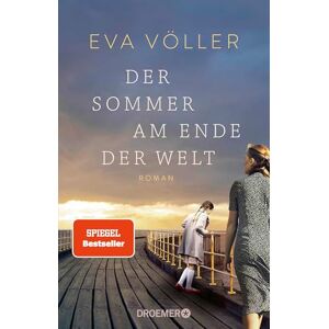 Völler, Eva Der Sommer am Ende der Welt: Roman Zeitgeschichte trifft auf eine große Liebe die SPIEGEL-Bestseller-Autorin mit ihrem persönlichsten Roman Völler, Eva Der Sommer am Ende der Welt: Roman Zeitgeschichte trifft auf eine große Liebe die SPIEGEL-Bestseller-Autorin mit ihrem persönlichsten Roman