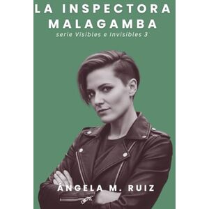 Ruiz, Ángela M. La Inspectora Malagamba (Visibles e Invisibles) Ruiz, Ángela M. La Inspectora Malagamba (Visibles e Invisibles)