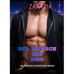 Zia, Zara DER WUNSCH DES DON: Ein schwuler contemporary Roman (Gay Lovers Kollektion) Zia, Zara DER WUNSCH DES DON: Ein schwuler contemporary Roman (Gay Lovers Kollektion)