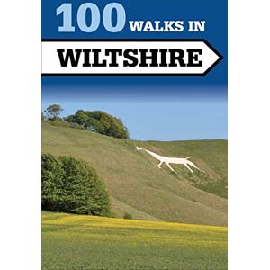 100 Walks in Wiltshire 100 Walks in Wiltshire