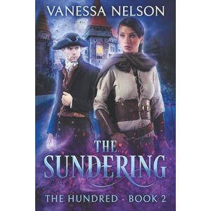 Nelson, Vanessa The Sundering: The Hundred Book 2 Nelson, Vanessa The Sundering: The Hundred Book 2