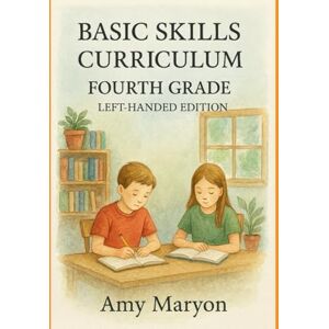 maryon, amy jo Basic Skills Fourth Grade LEFT HANDED UPDATED EDITION maryon, amy jo Basic Skills Fourth Grade LEFT HANDED UPDATED EDITION