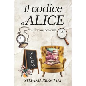 Bresciani, Stefania Il codice d'Alice (Le indagini di Alice la libraia.) Bresciani, Stefania Il codice d'Alice (Le indagini di Alice la libraia.)