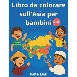 DAR & MAR Libro da colorare sull'Asia per bambini (Libro da colorare e attività per bambini) DAR & MAR Libro da colorare sull'Asia per bambini (Libro da colorare e attività per bambini)