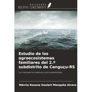 Goulart Mesquita Alvaro, Márcia Rosane Estudio de los agroecosistemas familiares del 2.º subdistrito de Canguçu-RS: Los indicadores sistémicos de sostenibilidad Goulart Mesquita Alvaro, Márcia Rosane Estudio de los agroecosistemas familiares del 2.º subdistrito de Canguçu-RS: Los indicadores sistémicos de sostenibilidad