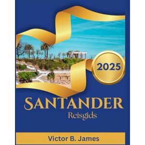 James, Victor B. Santander Reisgids 2025 James, Victor B. Santander Reisgids 2025