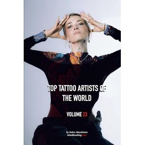 Maschietto, Pedro Top Tattoo Artists of The World: Volume 23 Maschietto, Pedro Top Tattoo Artists of The World: Volume 23