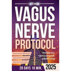 Payne, Adele The Vagus Nerve Protocol: Simple Daily Exercises to Reset Your Nervous System, Release Stress & Inflammation, and Finally Sleep, Digest & Breathe Freely Again (Vagus Nerve Healing) Payne, Adele The Vagus Nerve Protocol: Simple Daily Exercises to Reset Your Nervous System, Release Stress & Inflammation, and Finally Sleep, Digest & Breathe Freely Again (Vagus Nerve Healing)