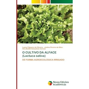 Oliveira, Luana Filgueira de O CULTIVO DA ALFACE (Lactuca sativa): DE FORMA AGROECOLÓGICA IRRIGADO Oliveira, Luana Filgueira de O CULTIVO DA ALFACE (Lactuca sativa): DE FORMA AGROECOLÓGICA IRRIGADO