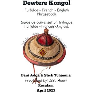 Adda, Bani Guide de conversation trilingue français-anglais-fulfulde: French Fulfulde English Phrasebook Adda, Bani Guide de conversation trilingue français-anglais-fulfulde: French Fulfulde English Phrasebook