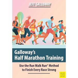 Galloway, Jeff Galloway's Half Marathon Training: Use the Run Walk Run Method to Finish Every Race Strong Galloway, Jeff Galloway's Half Marathon Training: Use the Run Walk Run Method to Finish Every Race Strong