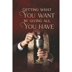 Mayer, JL Getting What You Want by Giving All You Have Mayer, JL Getting What You Want by Giving All You Have