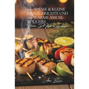 Beaulieu, Adrien L. 100 Spieße & Kleine Grillgerichte und 100 Warme Amuse-Bouches: Eine französische kulinarische Enzyklopädie – Sammlung Die Kunst des Empfangens – Band ... Kollektion „Die Kunst des Empfangens“) Beaulieu, Adrien L. 100 Spieße & Kleine Grillgerichte und 100 Warme Amuse-Bouches: Eine französische kulinarische Enzyklopädie – Sammlung Die Kunst des Empfangens – Band ... Kollektion „Die Kunst des Empfangens“)