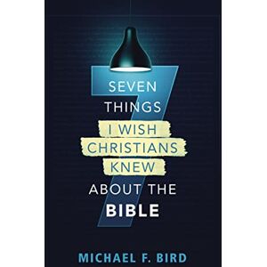 Bird, Michael SEVEN THINGS WISH CHRTNS KNEW Bird, Michael SEVEN THINGS WISH CHRTNS KNEW