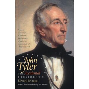 Crapol, Edward P. John Tyler, the Accidental President Crapol, Edward P. John Tyler, the Accidental President