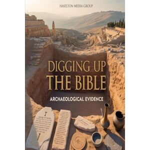 Group, Haselton Media Digging Up The Bible: Archaeological Evidence Group, Haselton Media Digging Up The Bible: Archaeological Evidence