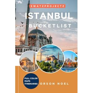 Noel, Orson Swatzprojectz Istanbul Bucket List Travel Guide: Your all-in-one companion to Iconic Gems, Hidden Spots, Maps, Itineraries, and Insiders Tips (Bucket list Adventure Guide) Noel, Orson Swatzprojectz Istanbul Bucket List Travel Guide: Your all-in-one companion to Iconic Gems, Hidden Spots, Maps, Itineraries, and Insiders Tips (Bucket list Adventure Guide)