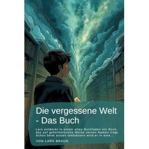 Braun Die vergessene Welt Das Buch: Lars entdeckt in einem alten Buchladen ein Buch, das auf geheimnisvolle Weise seinen Namen trägt. Schon beim ersten Umblättern wird er in eine… Braun Die vergessene Welt Das Buch: Lars entdeckt in einem alten Buchladen ein Buch, das auf geheimnisvolle Weise seinen Namen trägt. Schon beim ersten Umblättern wird er in eine…