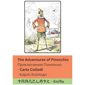 Collodi, Carlo The Adventures of Pinocchio / Приключения Пиноккио: Tranzlaty English Русский Collodi, Carlo The Adventures of Pinocchio / Приключения Пиноккио: Tranzlaty English Русский