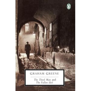 Greene, Graham The Third Man and The Fallen Idol (Classic, 20th-Century, Penguin) Greene, Graham The Third Man and The Fallen Idol (Classic, 20th-Century, Penguin)