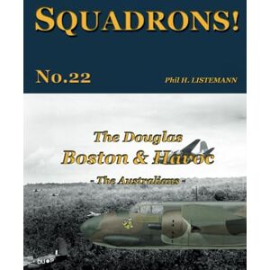 Listemann, Phil H. The Douglas Boston & Havoc: The Australians: 22 (SQUADRONS!) Listemann, Phil H. The Douglas Boston & Havoc: The Australians: 22 (SQUADRONS!)