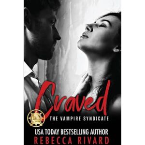 Rivard, Rebecca Craved: A Vampire Syndicate Romance: 2 (The Vampire Syndicate) Rivard, Rebecca Craved: A Vampire Syndicate Romance: 2 (The Vampire Syndicate)