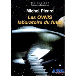 Picard, Michel Les Ovnis laboratoire du futur: Du camouflage politique et socioculturel à l'Hypothèse Extraterrestre Picard, Michel Les Ovnis laboratoire du futur: Du camouflage politique et socioculturel à l'Hypothèse Extraterrestre