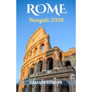 Benson, Callum Reisgids Rome 2026: De Onthulling van de Eeuwige Stad Van Oude Wonderen tot Moderne Verwennerijen Benson, Callum Reisgids Rome 2026: De Onthulling van de Eeuwige Stad Van Oude Wonderen tot Moderne Verwennerijen