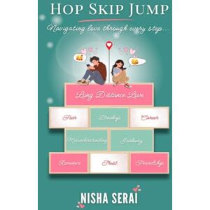 Nisha Serai Hop Skip Jump: Navigating love through every step Nisha Serai Hop Skip Jump: Navigating love through every step