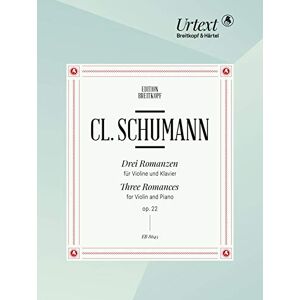 Schumann, Clara 3 Romances, op.22 Breitkopf Urtext violin and piano (EB 8645) Schumann, Clara 3 Romances, op.22 Breitkopf Urtext violin and piano (EB 8645)