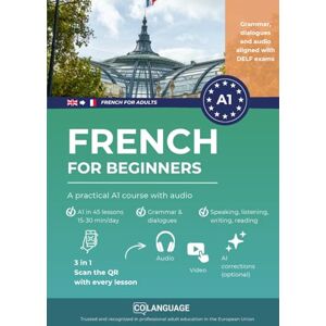 Academy, coLanguage French for beginners A practical A1 course with audio: Learn French with video, audio, grammar and dialogues. Ideal as self-study or usage with a ... A1 preparation. With app! (French for adults) Academy, coLanguage French for beginners A practical A1 course with audio: Learn French with video, audio, grammar and dialogues. Ideal as self-study or usage with a ... A1 preparation. With app! (French for adults)