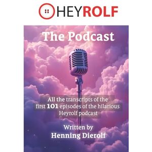 Dierolf, Henning The Heyrolf Podcast: All the transcripts of the first 101 episodes printed in black and white Dierolf, Henning The Heyrolf Podcast: All the transcripts of the first 101 episodes printed in black and white
