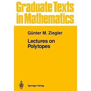 Ziegler, Günter M. Lectures on Polytopes: 152 (Graduate Texts in Mathematics, 152) Ziegler, Günter M. Lectures on Polytopes: 152 (Graduate Texts in Mathematics, 152)