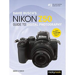 David Busch 's Nikon Z50 Guide to Digital Photography (The Camera Guide) David Busch 's Nikon Z50 Guide to Digital Photography (The Camera Guide)