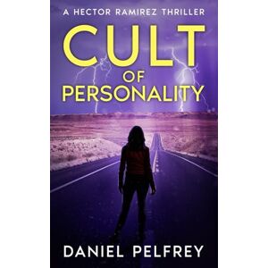 Pelfrey, Daniel Cult of Personality: A Hector Ramirez Thriller: 6 (Hector Ramirez Thrillers) Pelfrey, Daniel Cult of Personality: A Hector Ramirez Thriller: 6 (Hector Ramirez Thrillers)