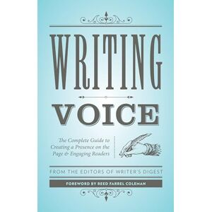 Writer's Digest Books Writing Voice: The Complete Guide to Creating a Presence on the Page and Engaging Readers (Creative Writing Essentials) Writer's Digest Books Writing Voice: The Complete Guide to Creating a Presence on the Page and Engaging Readers (Creative Writing Essentials)