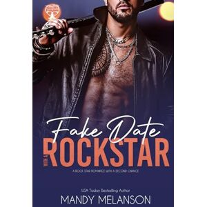 Melanson, Mandy Fake Date with a Rock Star: a Rock Star Romance with a Second Chance: 1 (Fake Dates and Heartaches) Melanson, Mandy Fake Date with a Rock Star: a Rock Star Romance with a Second Chance: 1 (Fake Dates and Heartaches)