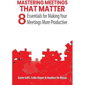 Grift, Gavin Mastering Meetings That Matter: 8 Essentials for Making Your Meetings More Productive Grift, Gavin Mastering Meetings That Matter: 8 Essentials for Making Your Meetings More Productive